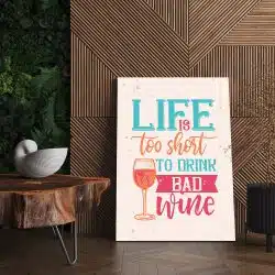 Tablou Life is too short to drink bad wine 3957 living