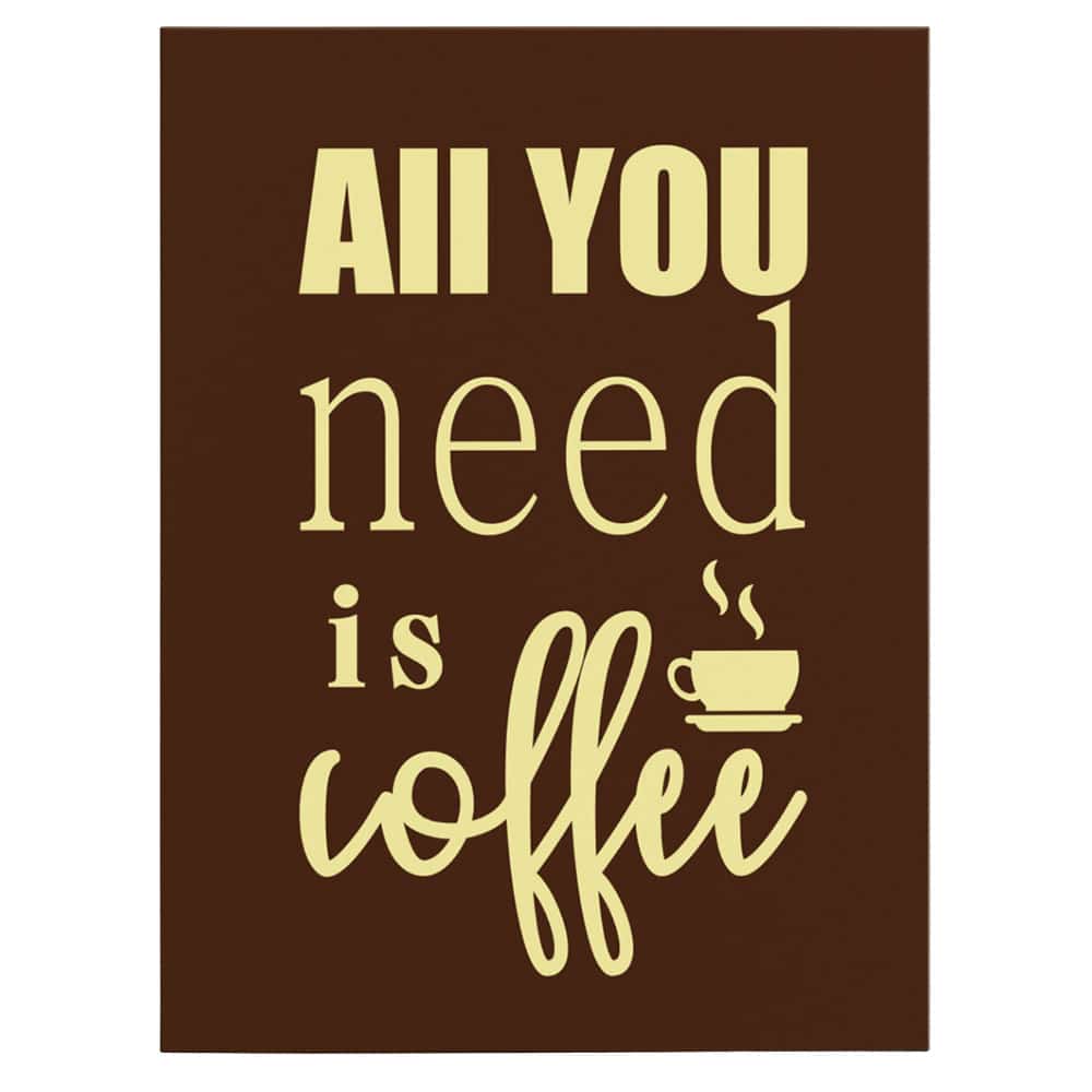 Tablou afis All you need is coffee - Material produs:: Poster pe hartie FARA RAMA, Dimensiunea:: 70x100 cm