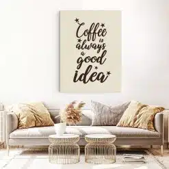 Tablou afis Coffee is always a good idea 3867 living 1