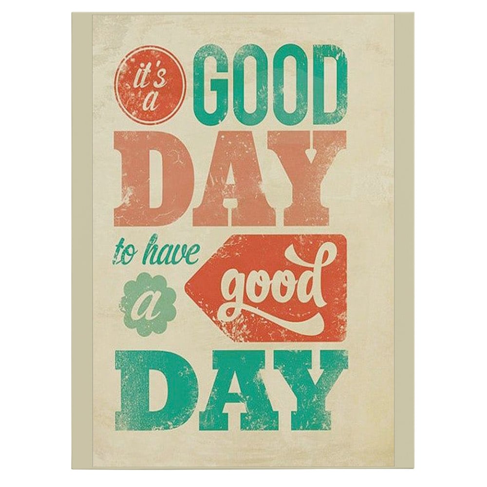 Tablou afis It’s a good day to have a good day - Material produs:: Poster pe hartie FARA RAMA, Dimensiunea:: 80x120 cm