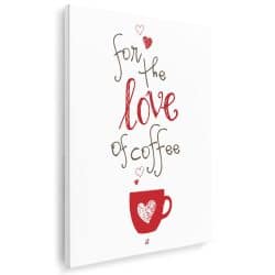 Tablou afis cafenea for the love of coffee 3854