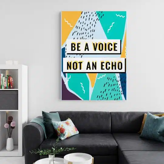 Tablou poster Be a voice not an echo 4405 living 2