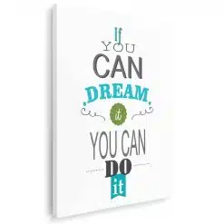 Tablou poster If you can dream it you can do it 4414