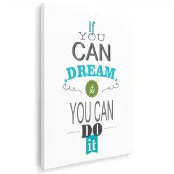 Tablou poster If you can dream it you can do it 4414