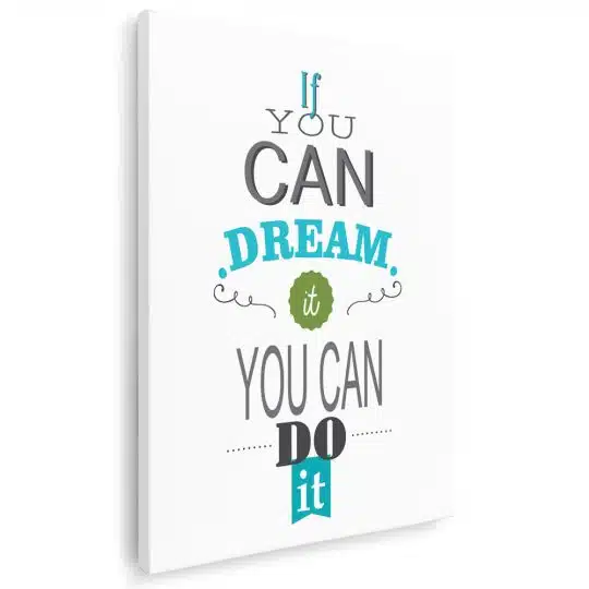 Tablou poster If you can dream it you can do it 4414