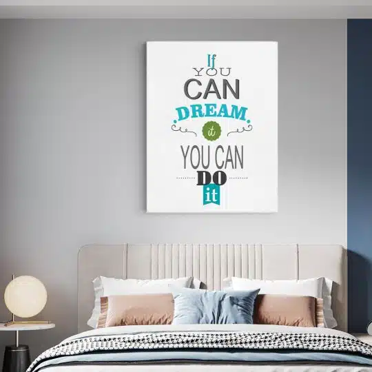 Tablou poster If you can dream it you can do it 4414 dormitor