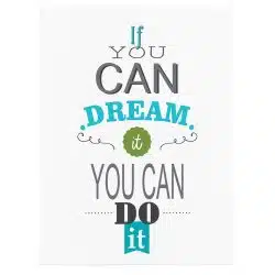 Tablou poster If you can dream it you can do it 4414 front