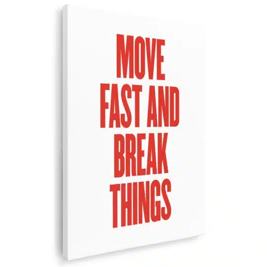 Tablou poster Move fast and break things 4403