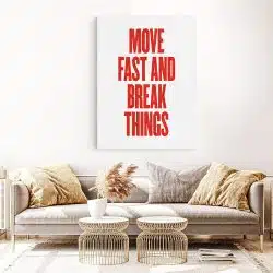 Tablou poster Move fast and break things 4403 living 1