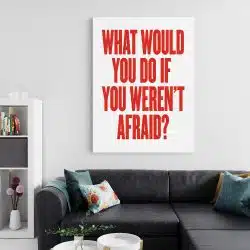 Tablou poster What would you do if you weren t afraid 4407 living 2